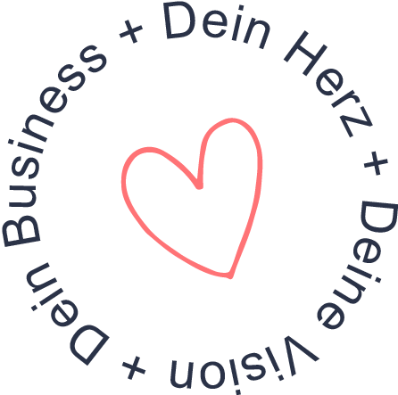 Dein Herz + Deine Vision + Dein Business